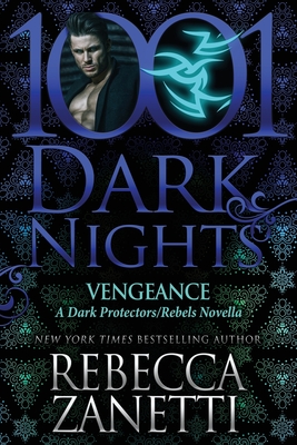 Vengeance: A Dark Protectors/Rebels Novella - Rebecca Zanetti