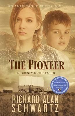 The Pioneer: A Journey to the Pacific - Richard Alan Schwartz