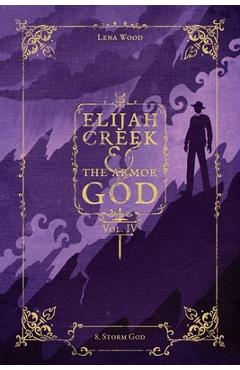 Poza produsului Elijah Creek & The Armor of God Vol. IV: 8. Storm God - Lena Wood