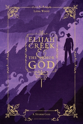 Elijah Creek & The Armor of God Vol. IV: 8. Storm God - Lena Wood