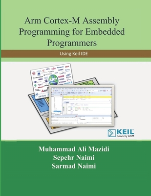 Arm Cortex-M Assembly Programming for Embedded Programmers: Using Keil - Sarmad Naimi