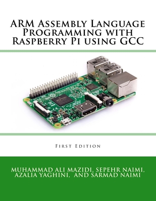 ARM Assembly Language Programming with Raspberry Pi using GCC - Sarmad Naimi