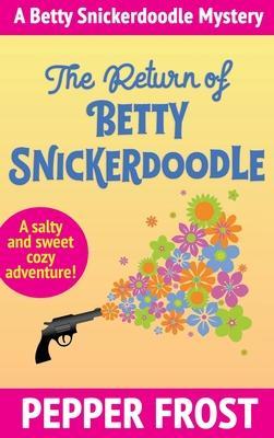 The Return of Betty Snickerdoodle - Pepper Frost