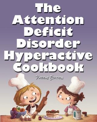 Coperta cărții 'The Attention Deficit Disorder Hyperactive Cookbook - Jimmy Huston'