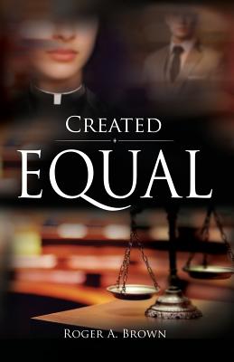 Created Equal - Roger A. Brown