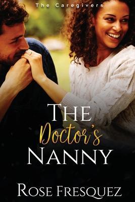 The Doctor's Nanny - Rose Fresquez