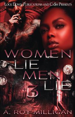 Women Lie Men Lie 3 - A. Roy Milligan