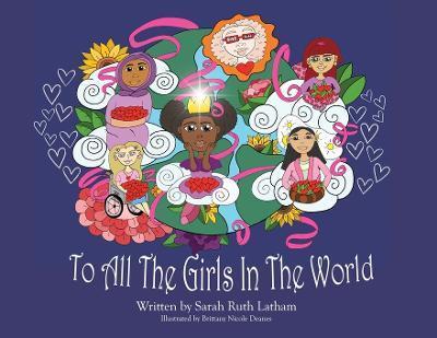 To All The Girls In The World - Sarah Ruth Latham