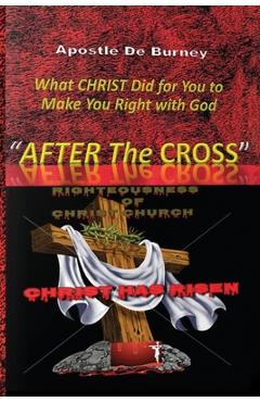 Coperta cărții 'After The Cross: One Of The Best Christian Inspirational Books Of Our Time - Derrick E. Burney'