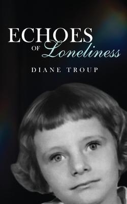 Echoes of Loneliness - Diane Troup
