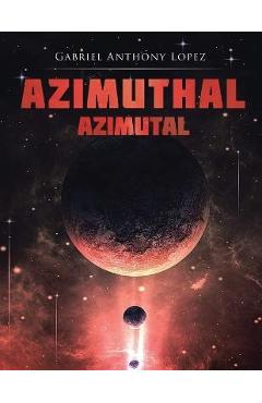 Coperta cărții 'Azimuthal/Azimutal - Gabriel Anthony Lopez'