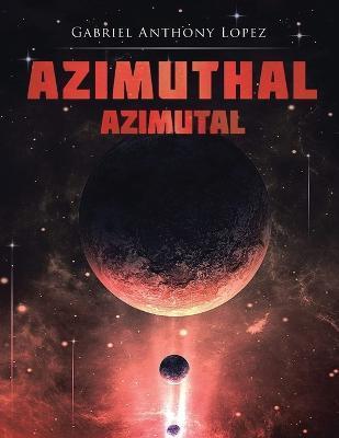 Coperta cărții 'Azimuthal/Azimutal - Gabriel Anthony Lopez'