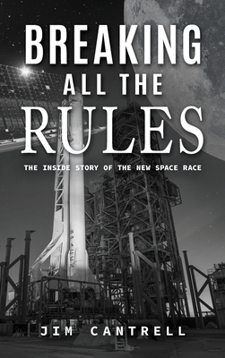 Breaking All The Rules: The Inside Story of the New Race - Jim Cantrell