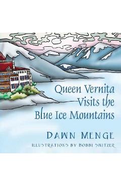 Coperta cărții 'Queen Vernita Visits the Blue Ice Mountains - Dr Dawn Menge'
