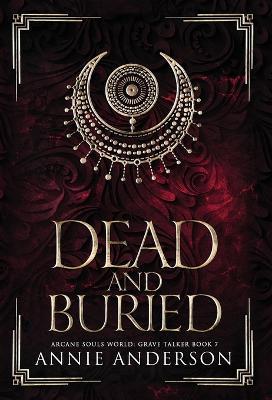Dead and Buried: Arcane Souls World - Annie Anderson