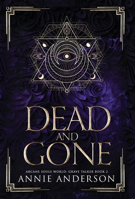 Dead and Gone: Arcane Souls World - Annie Anderson