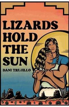 Coperta cărții 'Lizards Hold the Sun - Dani Trujillo'