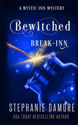 Bewitched Break Inn: A Paranormal Cozy Mystery - Stephanie Damore