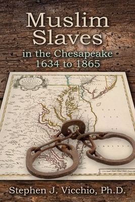 Coperta cărții 'Muslim Slaves In The Chesapeake 1634 to 1865 - Stephen J. Vicchio'