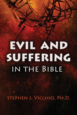 Evil And Suffering In The Bible - Stephen J. Vicchio