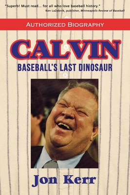 Calvin: Baseball's Last Dinosaur - Jon Kerr