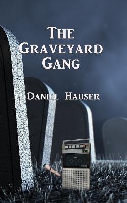 The Graveyard Gang - Daniel Hauser