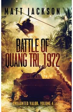 Coperta cărții 'Battle of Quang Tri 1972 - Matt Jackson'
