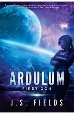 Coperta cărții 'Ardulum: First Don - J. S. Fields'