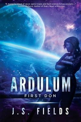 Ardulum: First Don - J. S. Fields