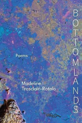 Bottomlands - Madeline Trosclair‐rotolo