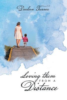 Coperta cărții 'Loving them From A Distance - Darleen Turner'