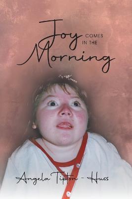 Coperta cărții 'Joy Comes in the Morning - Angela Tipton-huss'