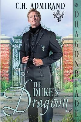 Coperta cărții 'The Duke's Dragoon - C. H. Admirand'