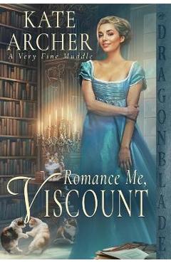 Coperta cărții 'Romance Me, Viscount - Kate Archer'