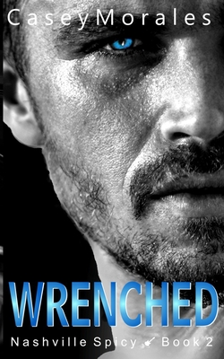 Wrenched - Casey Morales