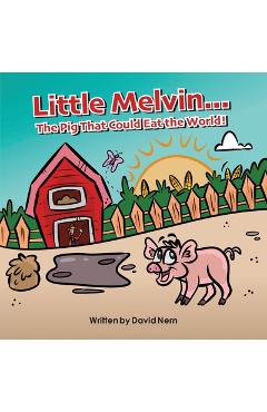 Coperta cărții 'Little Melvin...The Pig That Could Eat The World! - David Nern'