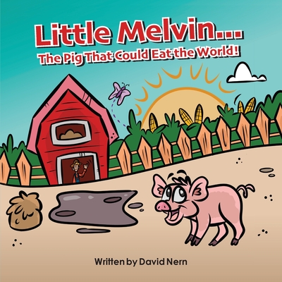 Little Melvin...The Pig That Could Eat The World! - David Nern