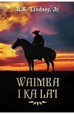 Coperta cărții 'Waimea I Ka La'i - Rk Lindsey'