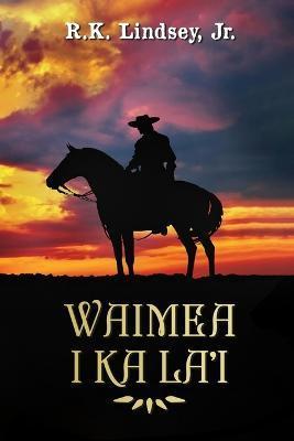 Waimea I Ka La'i - Rk Lindsey