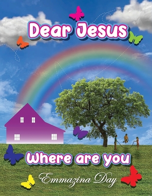 Coperta cărții 'Dear Jesus Where Are You? - Emmazina Day'
