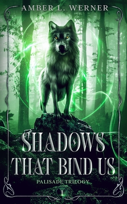 Shadows That Bind Us: Palisade Trilogy 1 - Amber L. Werner