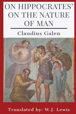 On Hippocrates' On the Nature of Man - Claudius Galen