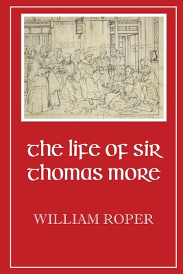 Life of Sir Thomas More - William Roper