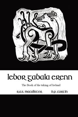 Lebor Gabala Erenn: the book of the taking of Ireland - R. A. S. Macalister