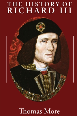 The History of Richard III - Thomas More