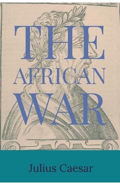 Coperta cărții 'The African War - Julius Casesar'