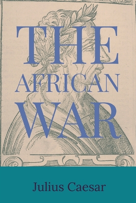 Coperta cărții 'The African War - Julius Casesar'