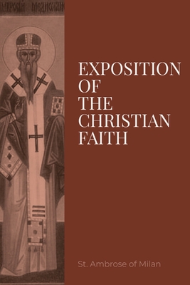 Exposition on the Christian Faith - St Ambrose Of Milan