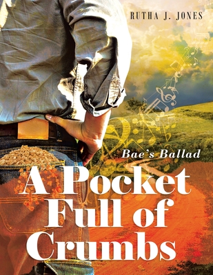 A Pocket Full of Crumbs: Bae's Ballad - Rutha J. Jones