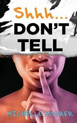 Shh... Don't Tell - Michelle Moorer